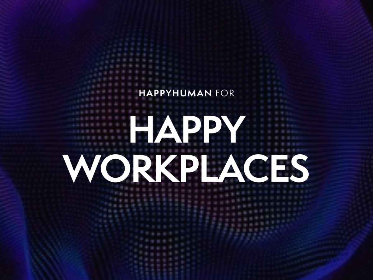 Happy Human for Happy&nbsp;Workplaces